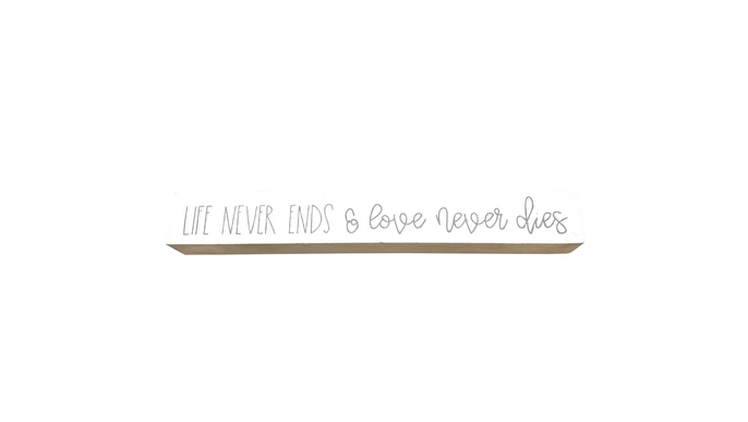 Life Never Ends Shelf Saying