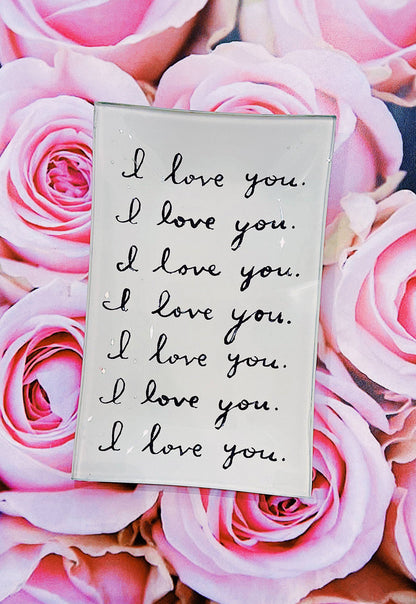 Ben's Garden I Love You. I Love You. Decoupage Glass Tray 4"X 6"
