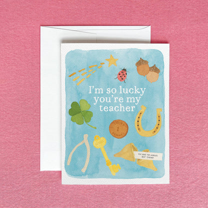 Lucky You're My Teacher Greeting Card