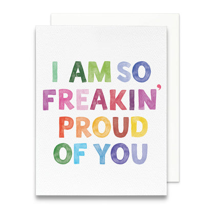 So Freakin' Proud of You Greeting Card