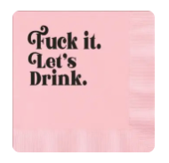Paper Cocktail Napkin | Fuck It Let's Drink