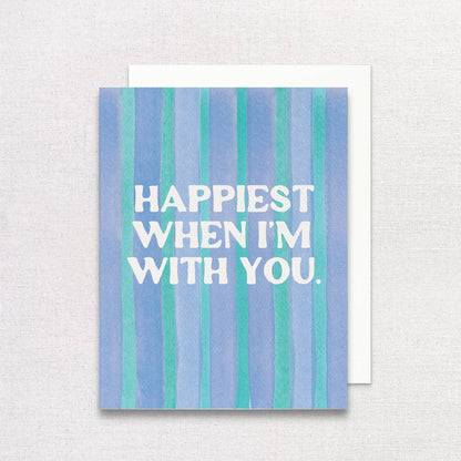 Happiest When I'm With You Greeting Card