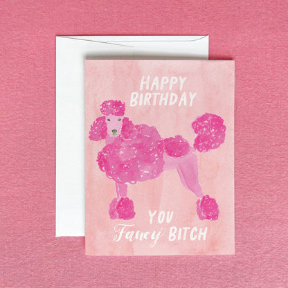 Happy Birthday Fancy Bitch Greeting Card