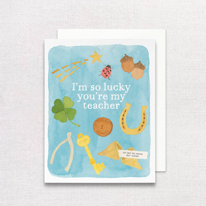 Lucky You're My Teacher Greeting Card