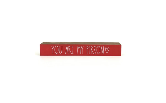 Twelve Timbers - You Are My Person Shelf Saying: White