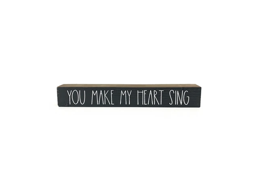 You Make My Heart Sing Shelf Saying